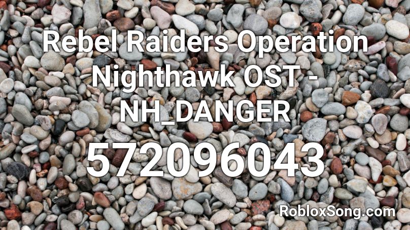 Rebel Raiders Operation Nighthawk OST - NH_DANGER Roblox ID