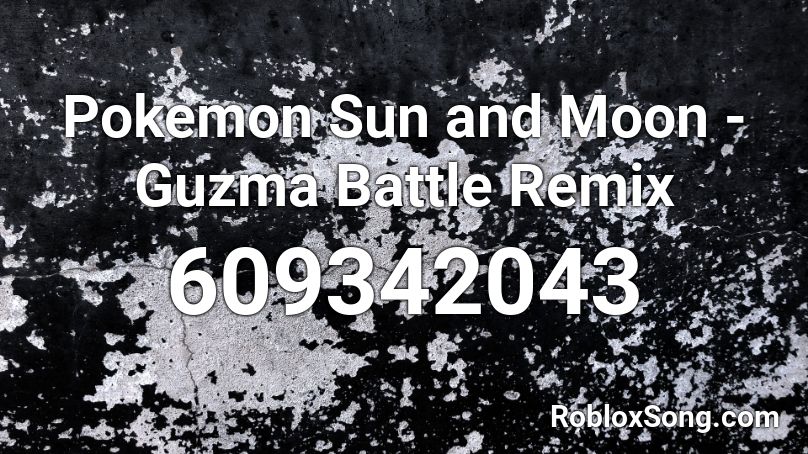 Pokemon Sun and Moon - Guzma Battle Remix Roblox ID