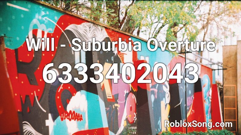 Will - Suburbia Overture Roblox ID