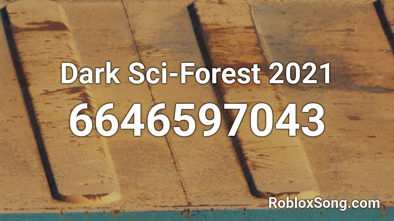 Dark Sci-Forest 2021 Roblox ID