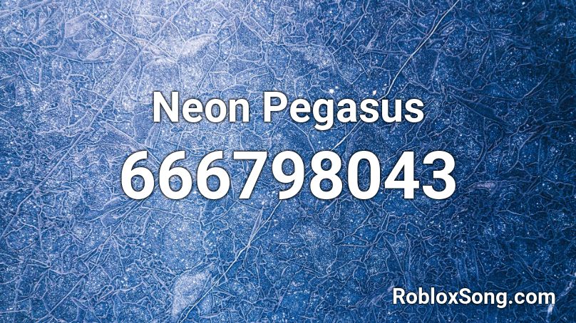 Neon Pegasus Roblox Id Roblox Music Codes - neon pegasus roblox id