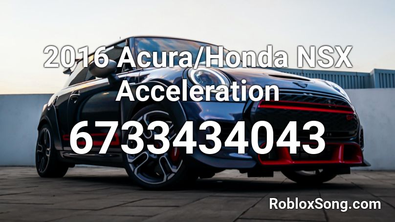 2016 Acura/Honda NSX Acceleration Roblox ID