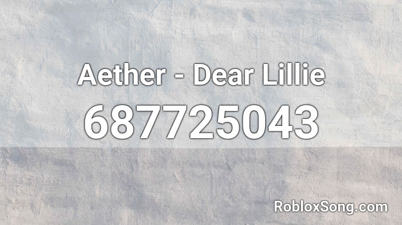 Aether - Dear Lillie Roblox ID