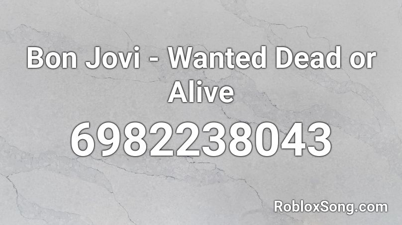 Bon Jovi - Wanted Dead or Alive Roblox ID