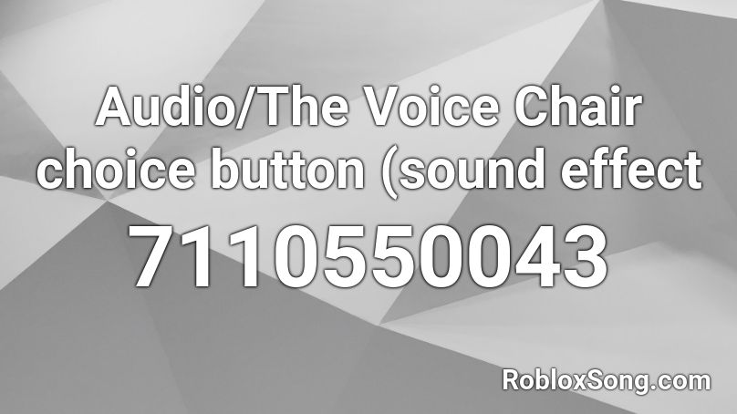 Audio/The Voice  Chair choice button (sound effect Roblox ID