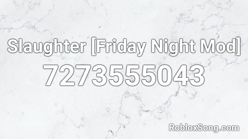 Slaughter [Friday Night Mod] Roblox ID