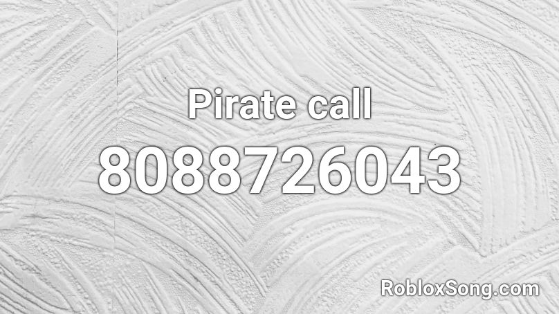 Pirate call Roblox ID