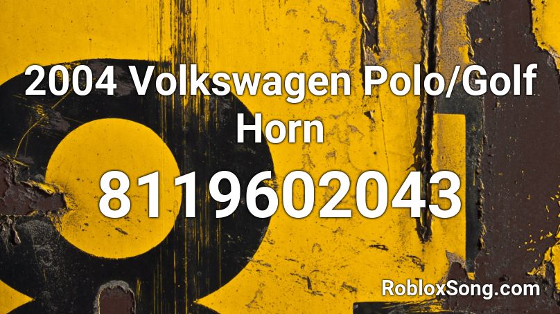 2004 Volkswagen Polo/Golf Horn Roblox ID