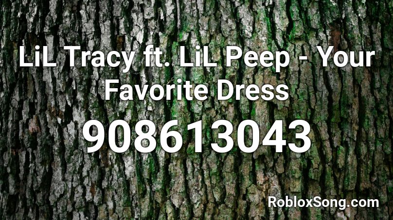 Lil Tracy Ft Lil Peep Your Favorite Dress Roblox Id Roblox Music Codes - dress roblox id