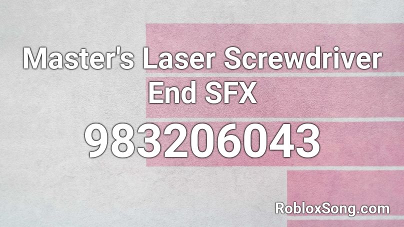 Master's Laser Screwdriver End SFX Roblox ID