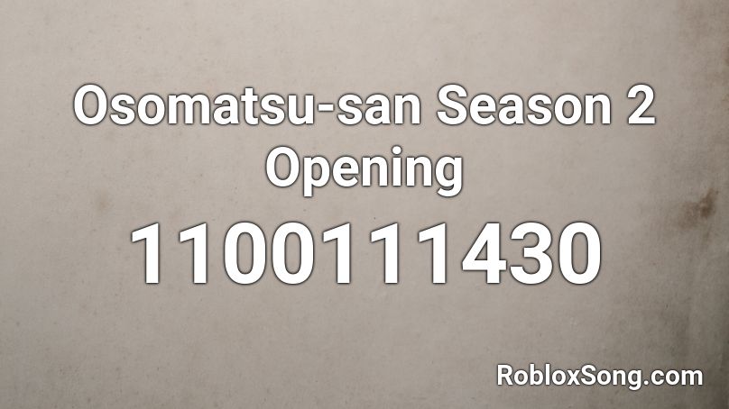 Osomatsu-san Season 2 Opening Roblox ID