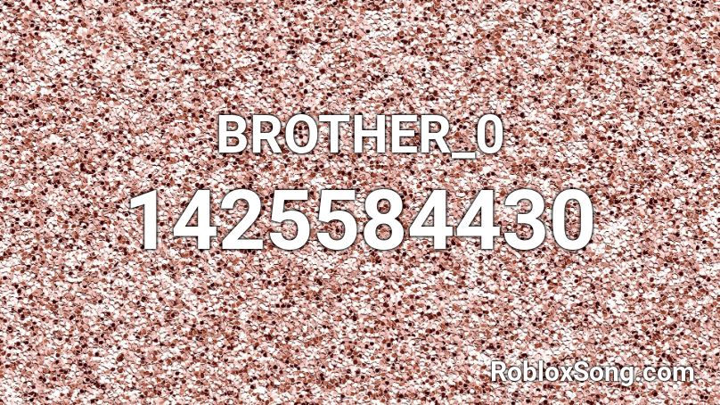BROTHER_0 Roblox ID