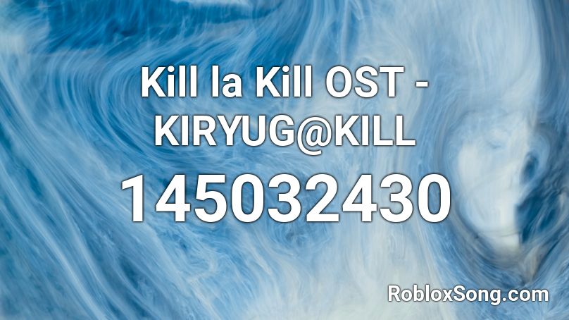 Kill la Kill OST - KIRYUG@KILL Roblox ID