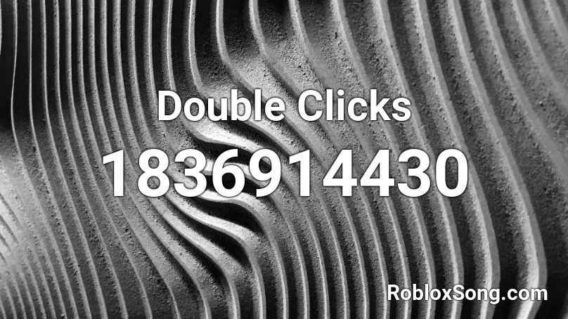 Double Clicks Roblox ID