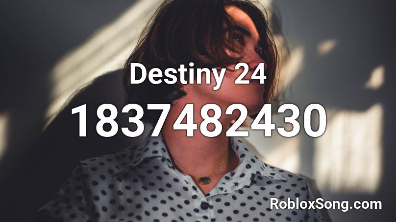 Destiny 24 Roblox ID