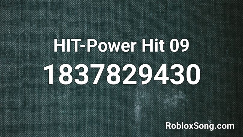 HIT-Power Hit 09 Roblox ID