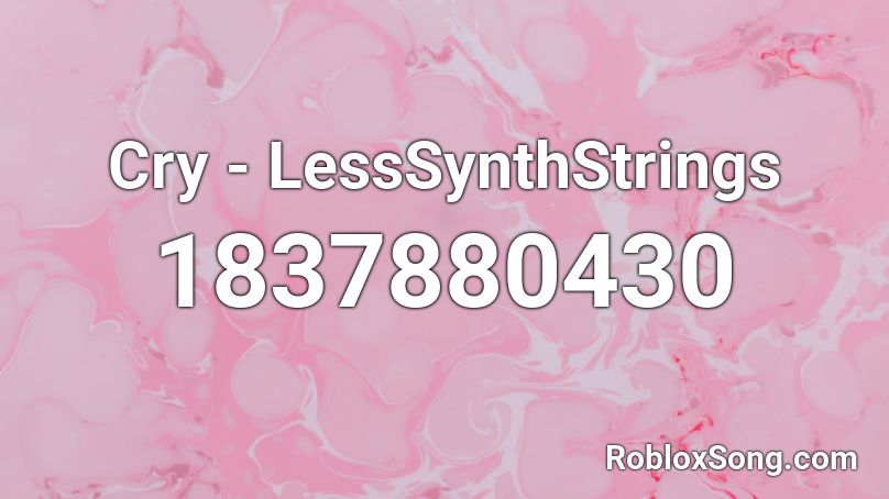Cry - LessSynthStrings Roblox ID