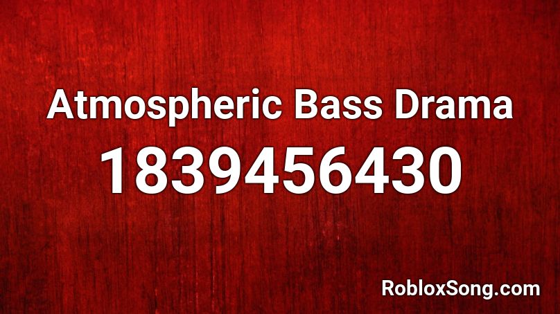 Atmospheric Bass Drama Roblox ID