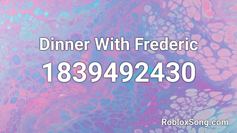 Dinner With Frederic Roblox ID