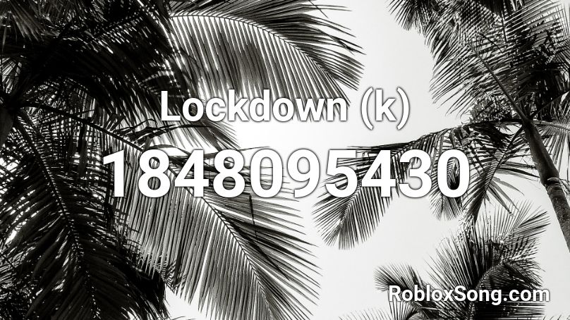 Lockdown (k) Roblox ID