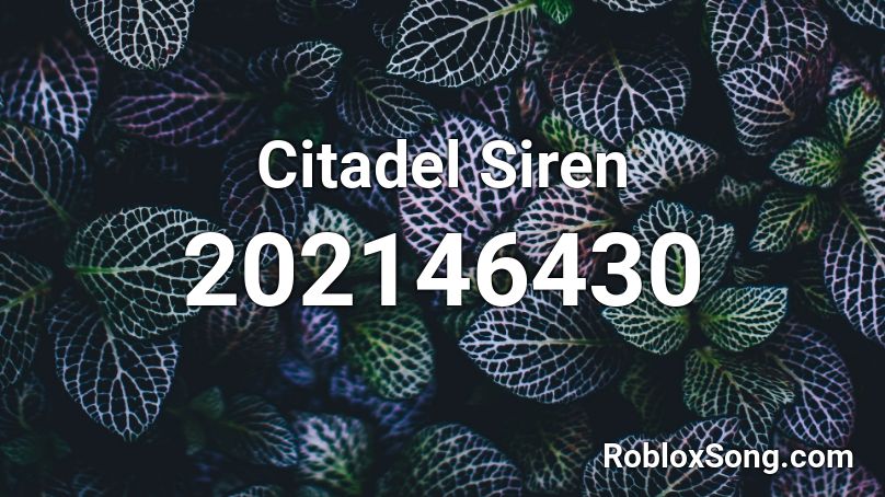 Citadel Siren Roblox ID