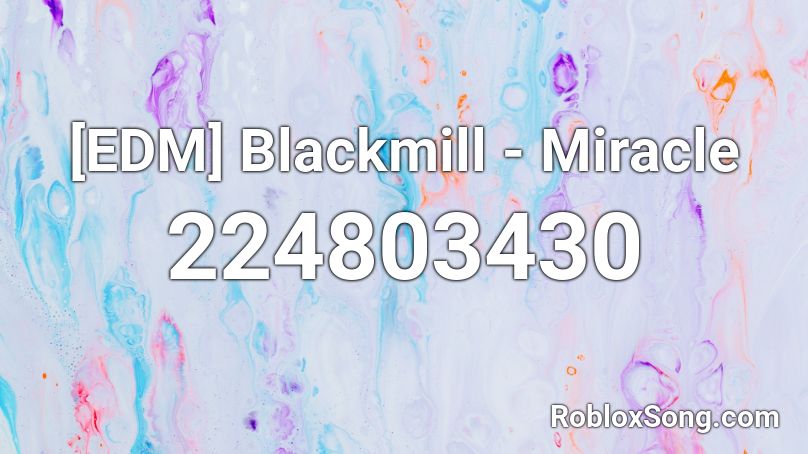 [EDM] Blackmill - Miracle Roblox ID