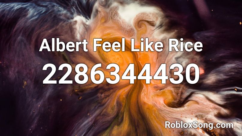 Albert Feel Like Rice Roblox ID