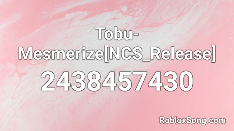 Tobu-Mesmerize[NCS_Release] Roblox ID