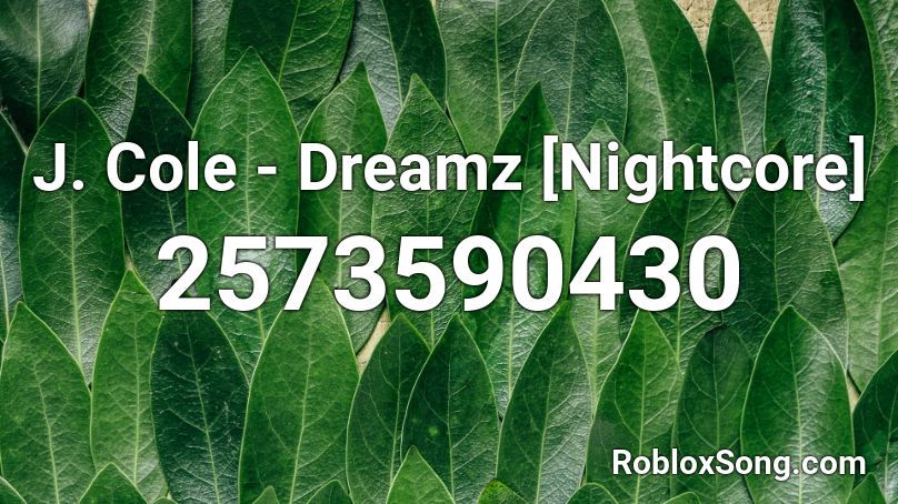 J. Cole - Dreamz [Nightcore] Roblox ID