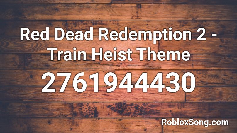 Red Dead Redemption 2 - Train Heist Theme  Roblox ID
