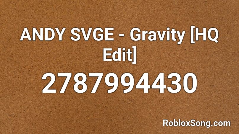 ANDY SVGE - Gravity [HQ Edit] Roblox ID