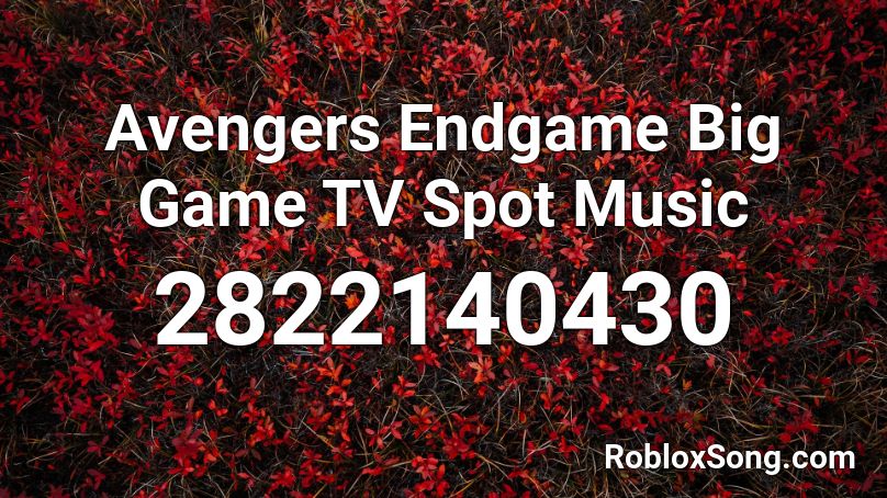 Avengers Endgame Big Game TV Spot Music Roblox ID