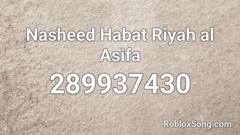 Nasheed Habat Riyah al Asifa Roblox ID
