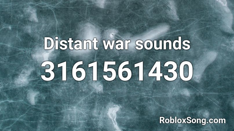 Distant war sounds Roblox ID