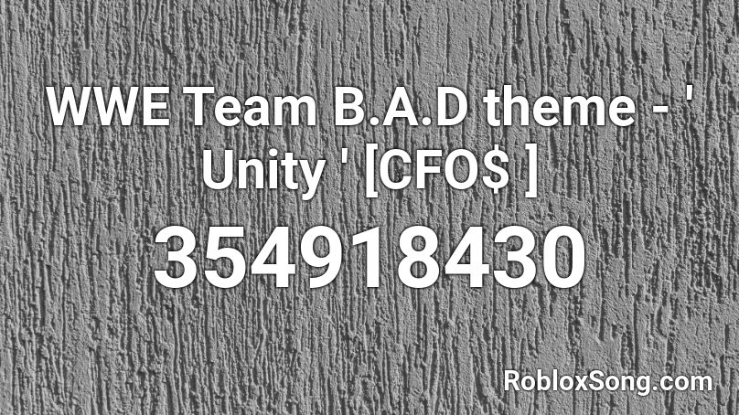 WWE Team B.A.D theme - ' Unity ' [CFO$ ] Roblox ID