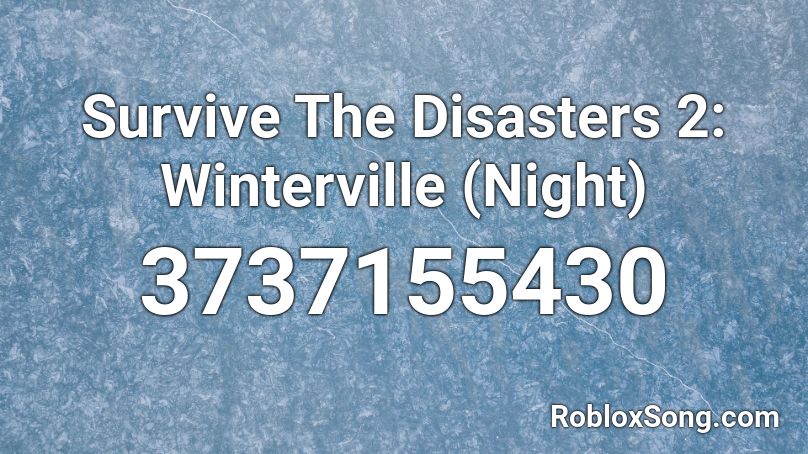 Survive The Disasters 2: Winterville (Night) Roblox ID