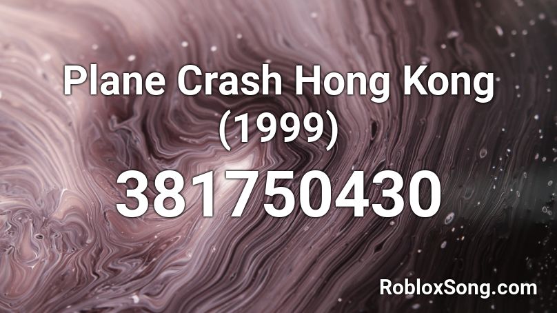 Plane Crash Hong Kong (1999) Roblox ID