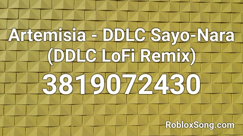 Artemisia - DDLC Sayo-Nara (DDLC LoFi Remix) Roblox ID