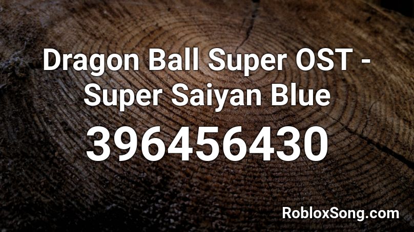 Dragon Ball Super Ost Super Saiyan Blue Roblox Id Roblox Music Codes - roblox dragon image id