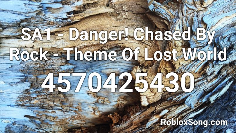 SA1 - Danger! Chased By Rock - Theme Of Lost World Roblox ID