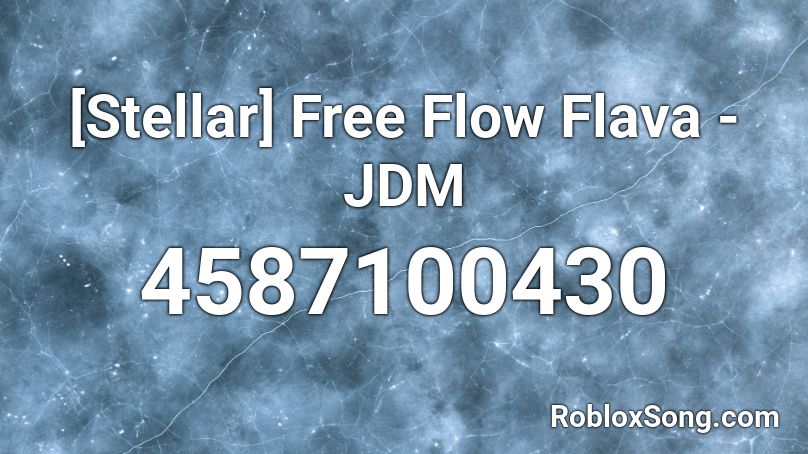 Stellar Free Flow Flava Jdm Roblox Id Roblox Music Codes - free roblox music