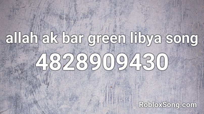 allah ak bar green libya song Roblox ID