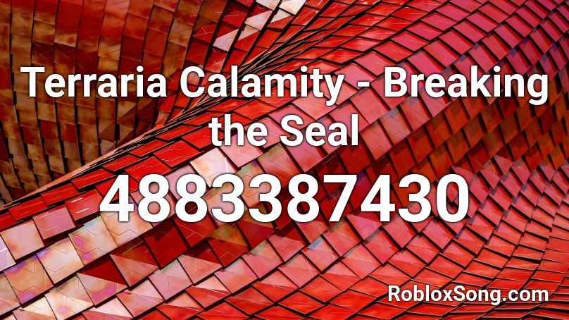 Terraria Calamity - Breaking the Seal Roblox ID