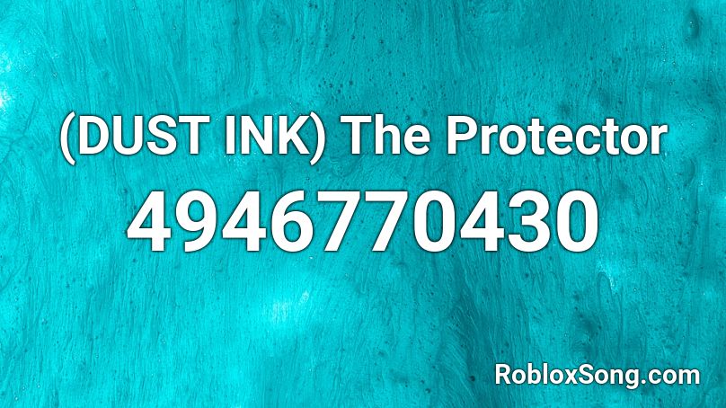 (DUST INK) The Protector Roblox ID