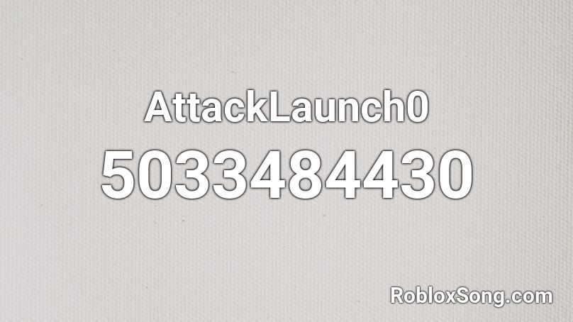 AttackLaunch0 Roblox ID