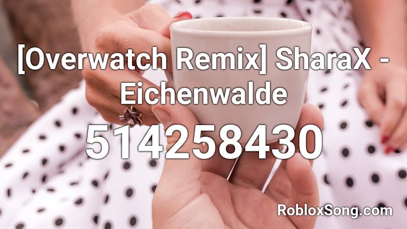 [Overwatch Remix] SharaX - Eichenwalde Roblox ID