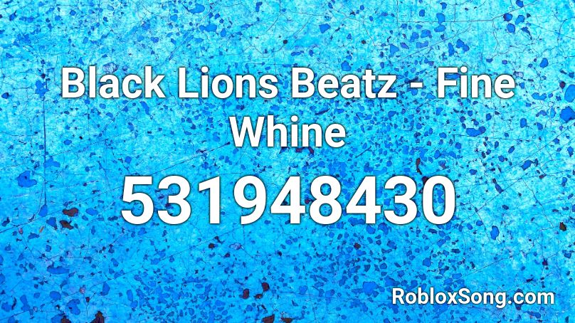 Black Lions Beatz - Fine Whine Roblox ID