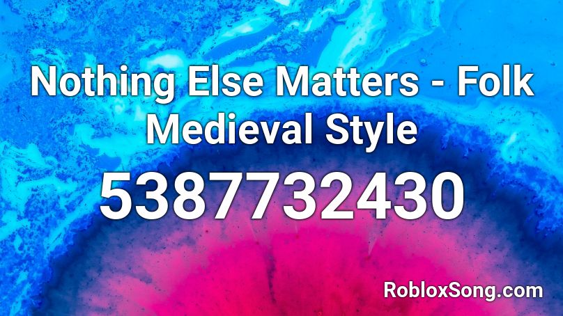 Nothing Else Matters - Folk  Medieval Style Roblox ID