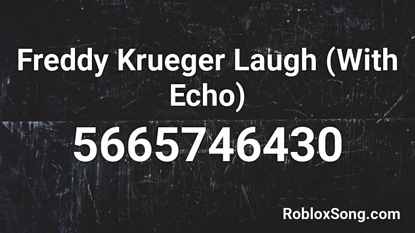 Freddy Krueger Laugh (With Echo) Roblox ID
