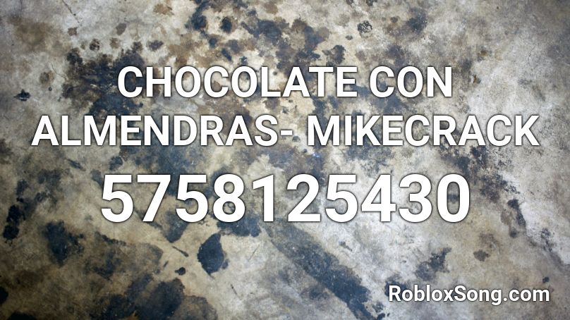Chocolate Con Almendras Mikecrack Roblox Id Roblox Music Codes - id de canciones de fnf para roblox